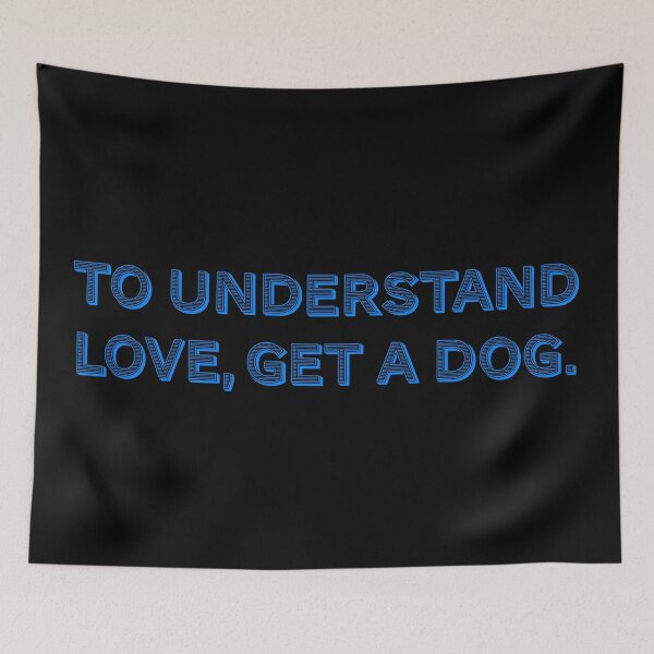 Item preview, To understand love, get a dog. designed and sold by Nomad-Maynard.