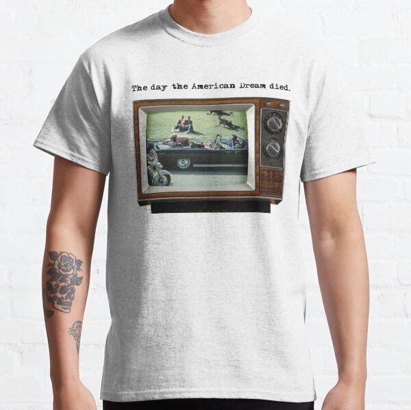 The day the American Dream died (black font) Classic T-Shirt
