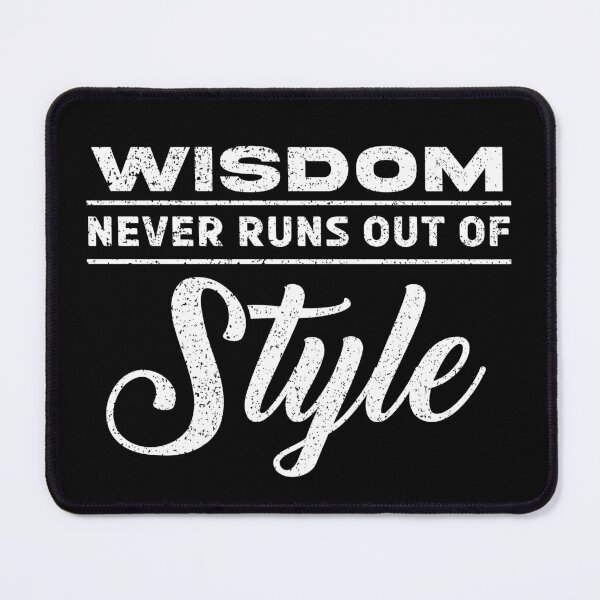 Item preview, Wisdom Never Runs Out Of Style Typography Quote designed and sold by Dmetalx Art Apparel.