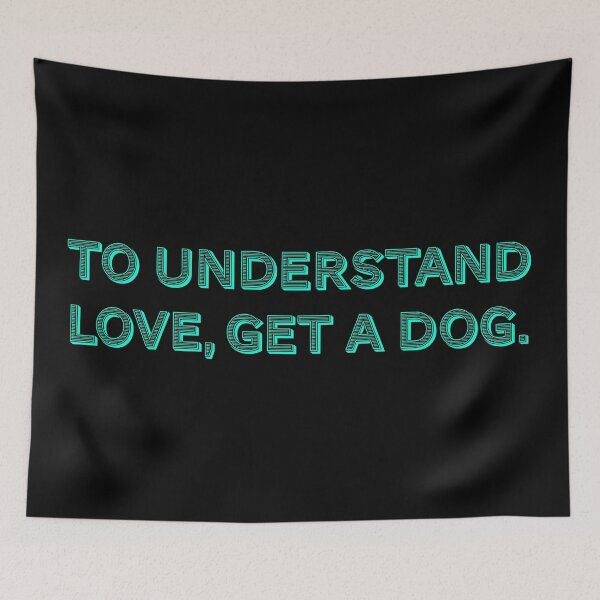 Item preview, To understand love, get a dog. designed and sold by Nomad-Maynard.