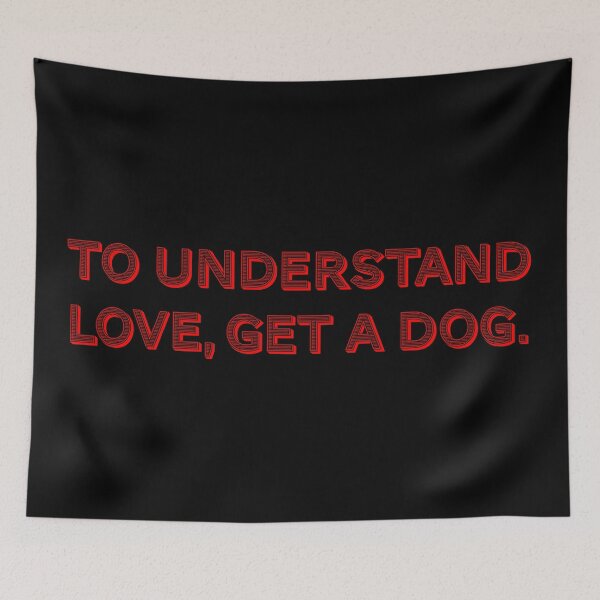 Item preview, To understand love, get a dog. designed and sold by Nomad-Maynard.