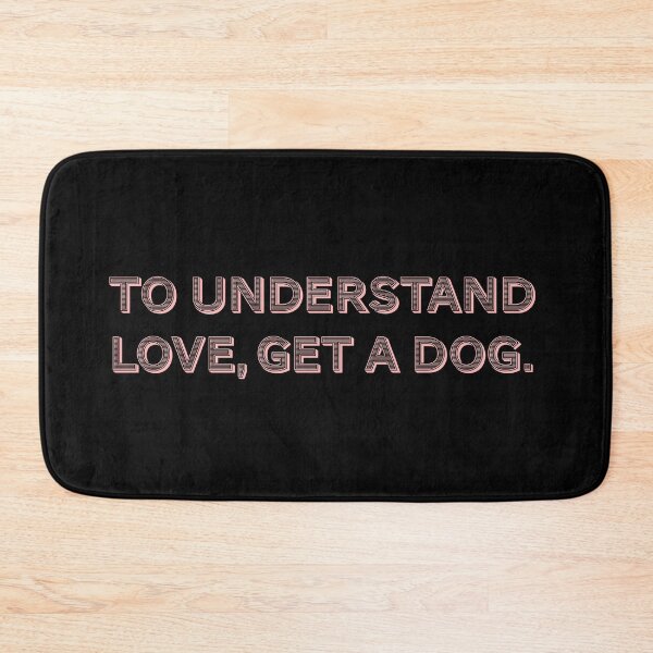 Item preview, To understand love, get a dog. designed and sold by Nomad-Maynard.