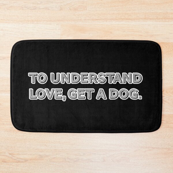 Item preview, To understand love, get a dog. designed and sold by Nomad-Maynard.