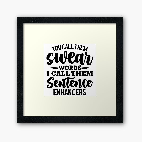 Item preview, Sentence Enhancer Funny Quote designed and sold by marnibrookeart.