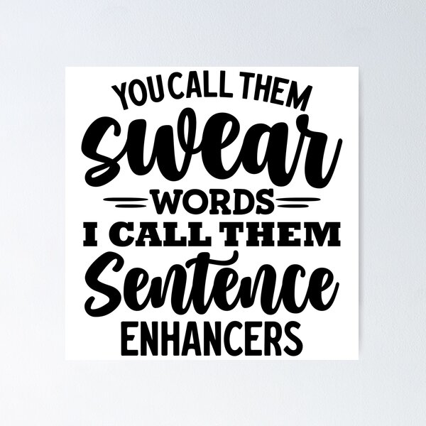 Item preview, Sentence Enhancer Funny Quote designed and sold by marnibrookeart.