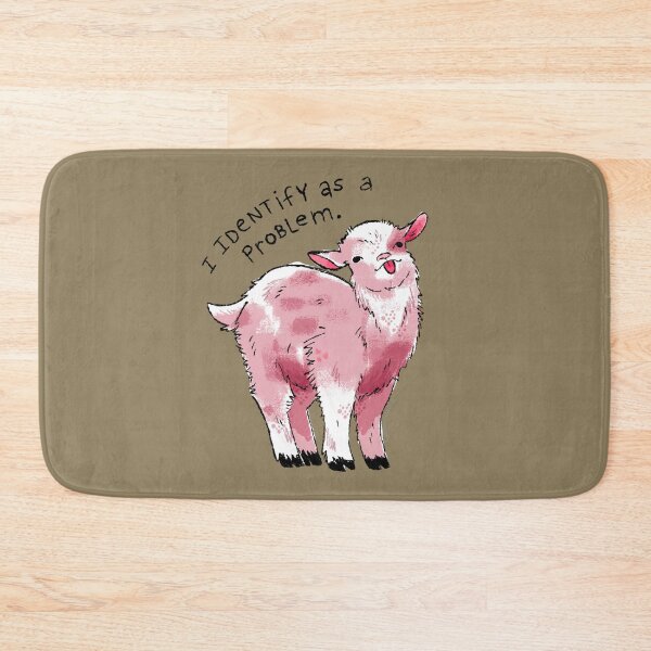 Item preview, I Identify as a Problem Goat designed and sold by heyouwitheface.