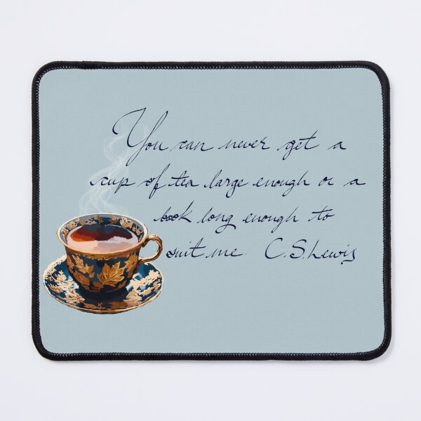 Item preview, You can never get a cup of tea large enough or a book long enough to suit me quote by CS Lewis designed and sold by EllieBubs.