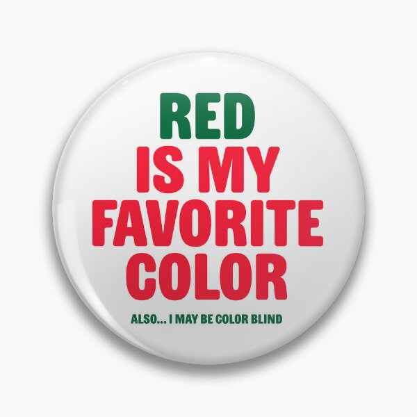 Item preview, Red is My Favorite Color - I May Be Color Blind designed and sold by Rad Yellow & Blue.