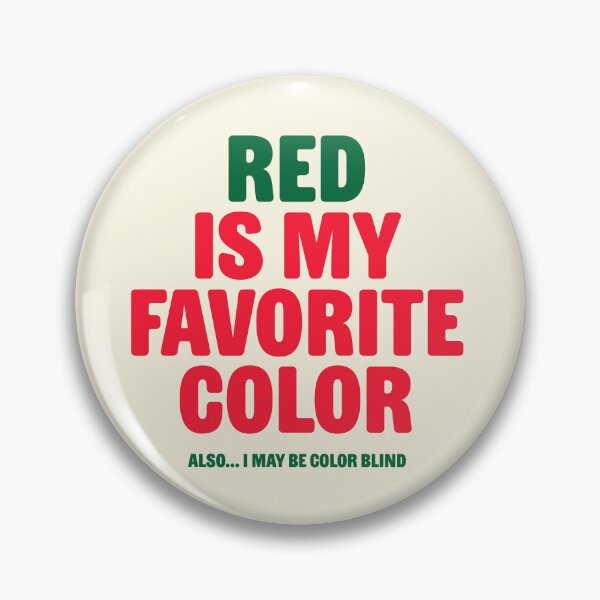 Item preview, Red is My Favorite Color - I May Be Color Blind designed and sold by Rad Yellow & Blue.