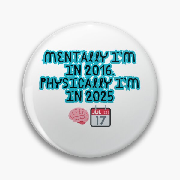 Item preview, Mentally in 2016, Physically in 2025 – Nostalgia Meme Tee designed and sold by Design1988.