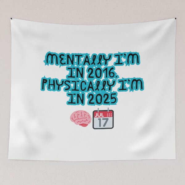 Item preview, Mentally in 2016, Physically in 2025 – Nostalgia Meme Tee designed and sold by Design1988.