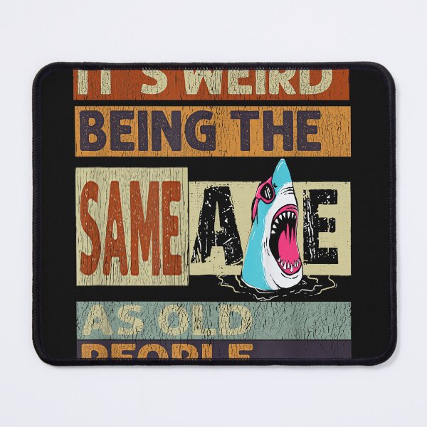 Item preview, Its! Weird Being Funny The Same Age as Old People Shark lover Quotes designed and sold by MOHAMED FRASER.