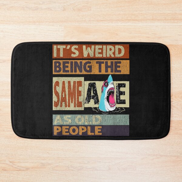Item preview, Its! Weird Being Funny The Same Age as Old People Shark lover Quotes designed and sold by MOHAMED FRASER.