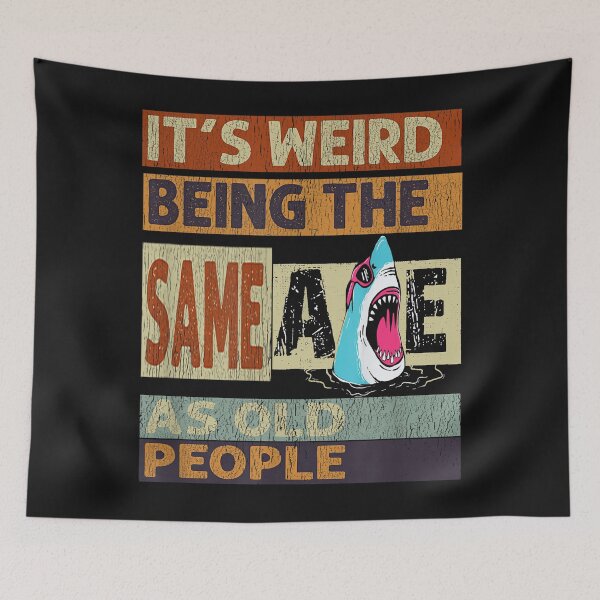 Item preview, Its! Weird Being Funny The Same Age as Old People Shark lover Quotes designed and sold by MOHAMED FRASER.