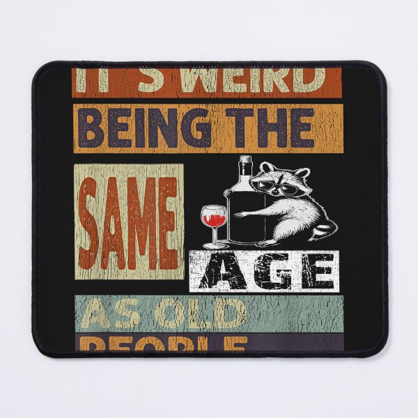 Item preview, Vintage Raccoon Fun Its Weird Being The Same Age as Old Peoples designed and sold by MOHAMED FRASER.