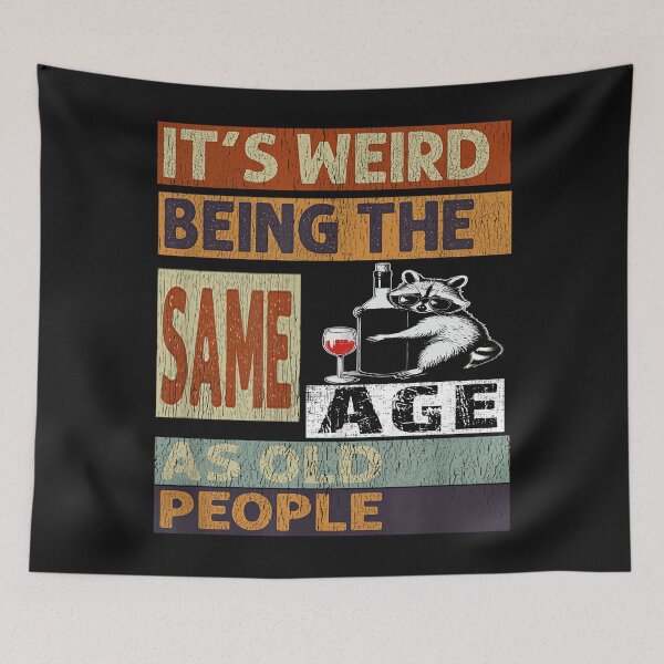 Item preview, Vintage Raccoon Fun Its Weird Being The Same Age as Old Peoples designed and sold by MOHAMED FRASER.