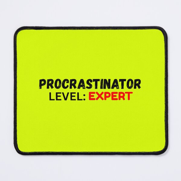 Item preview, Procrastinator Level: Expert designed and sold by SarcastikTeez.