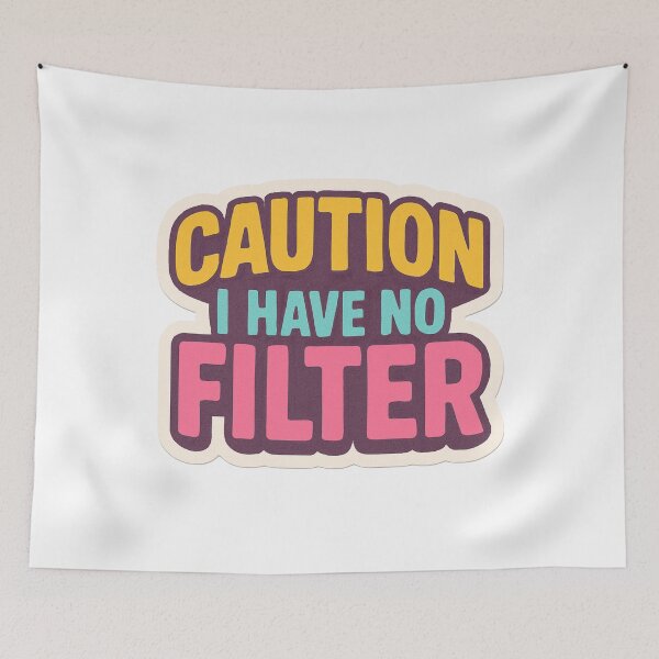 Item preview, CAUTION: I Have No Filter designed and sold by HeyItsMeeTee.