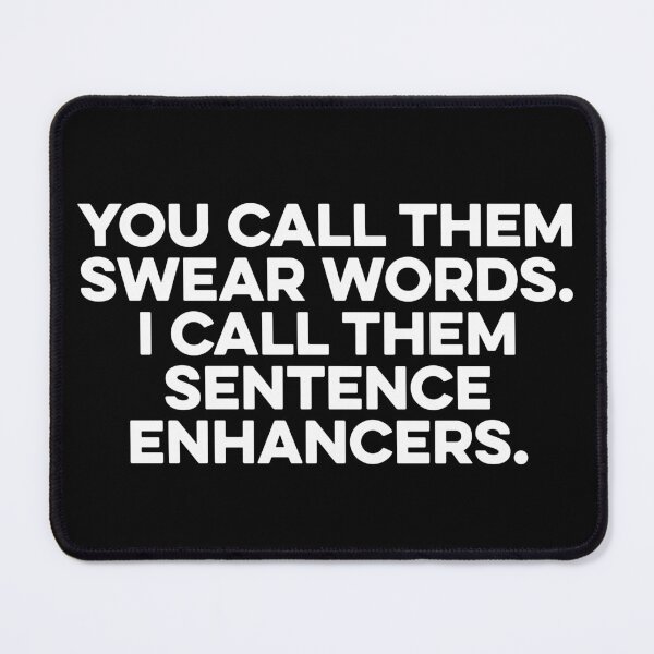 Item preview, You Call Them Swear Words, I Call Them Sentence Enhancers designed and sold by zeviwanty.