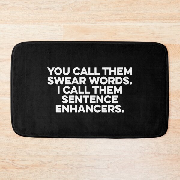 Item preview, You Call Them Swear Words, I Call Them Sentence Enhancers designed and sold by zeviwanty.