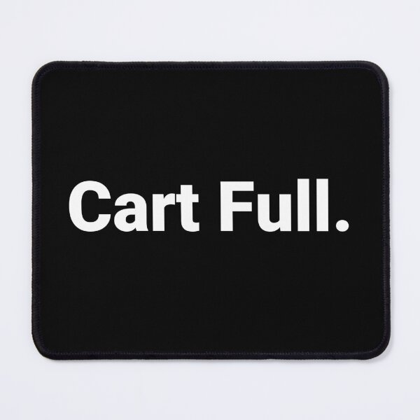 Item preview, Cart Full. designed and sold by Text-based T-Shirts and Gifts.