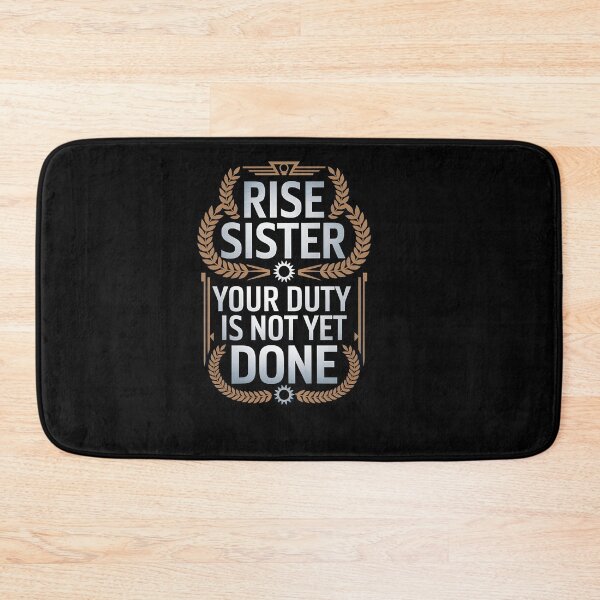 Item preview, Rise Sister Your Duty is not Yet Done designed and sold by Dilwish5.