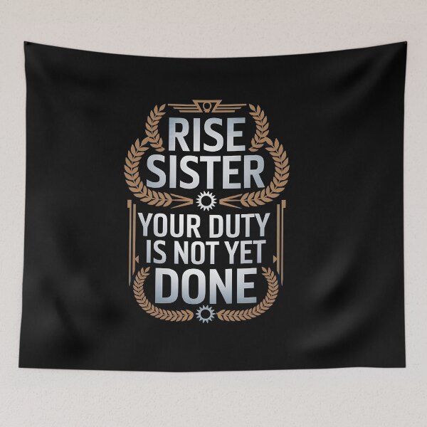 Item preview, Rise Sister Your Duty is not Yet Done designed and sold by Dilwish5.