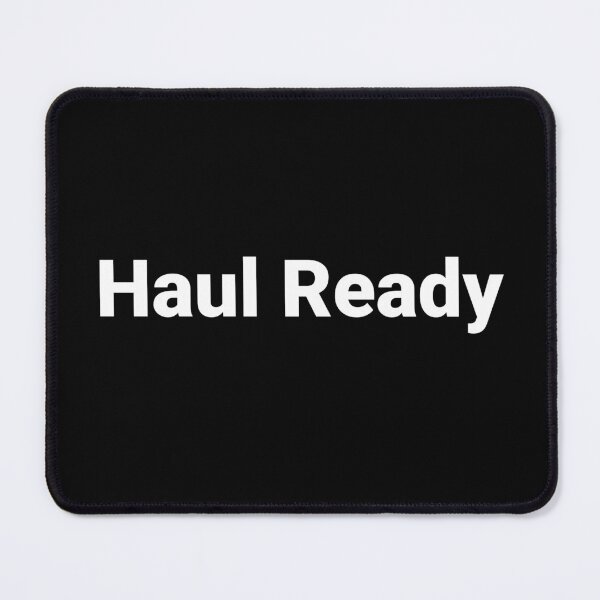 Item preview, Haul Ready designed and sold by Text-based T-Shirts and Gifts.