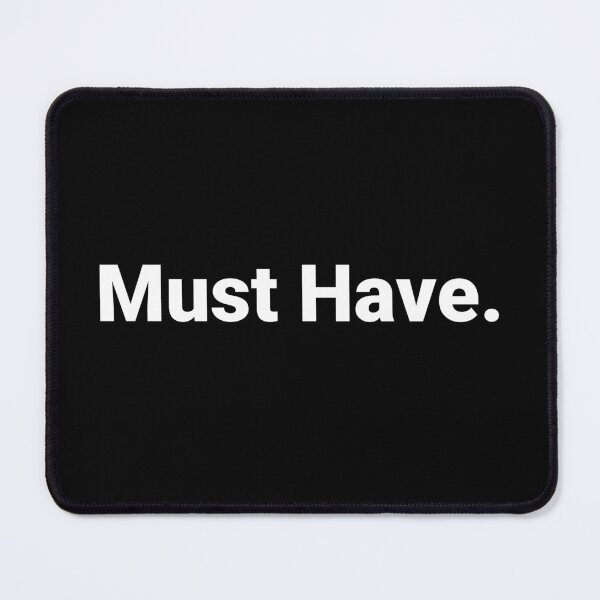 Item preview, Must Have. designed and sold by Text-based T-Shirts and Gifts.