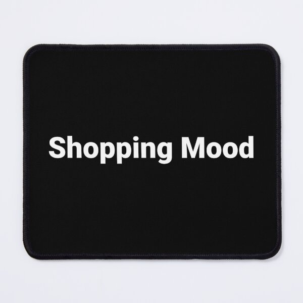 Item preview, Shopping Mood designed and sold by Text-based T-Shirts and Gifts.