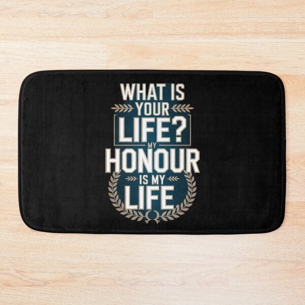 Item preview, What is Your Life My Honour is my Life designed and sold by Dilwish5.