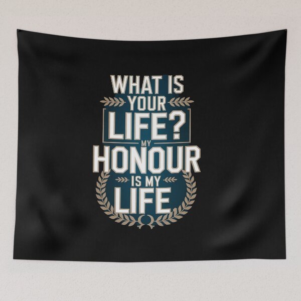 Item preview, What is Your Life My Honour is my Life designed and sold by Dilwish5.