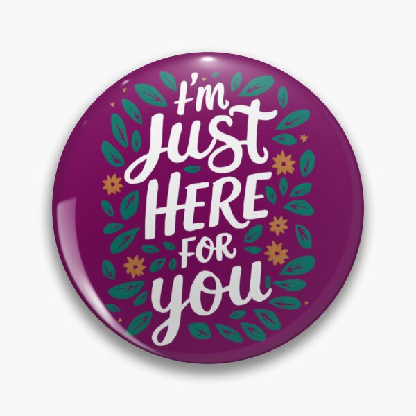Item preview, I'm Just Here For You – Comforting Support Quote Design designed and sold by KRStyleClub.