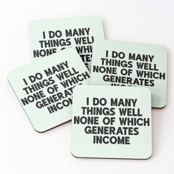 Item preview, I Do Many Things Well None Of Which Generates Income Funny Regret Slogan designed and sold by hiacynto.
