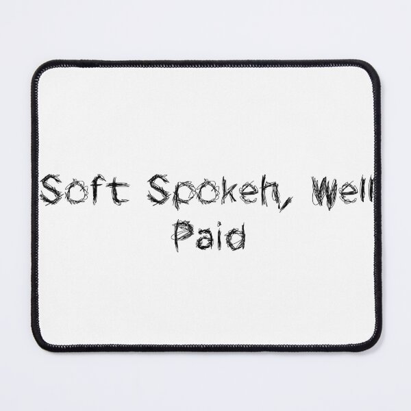 Item preview, Soft Spoken, Well Paid designed and sold by Ninjacatoff.