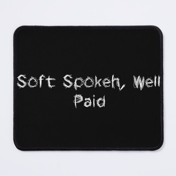 Item preview, Soft Spoken, Well Paid designed and sold by Ninjacatoff.
