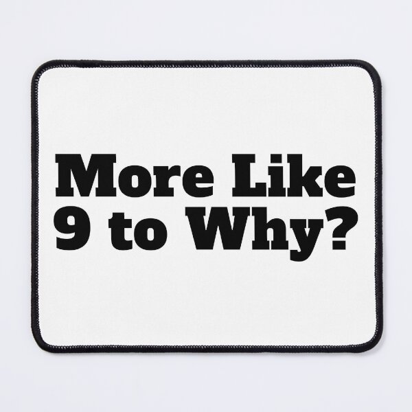 Item preview, Funny Work Vibes - More Like 9 to Why? - Perfect for Office, Snarky Gift for Coworkers, Birthday Mug, Tea Lovers, Humorous Work From Home designed and sold by rroulette77.