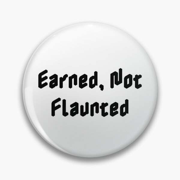 Item preview, Earned, Not Flaunted designed and sold by Ninjacatoff.