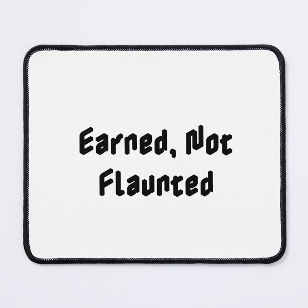 Item preview, Earned, Not Flaunted designed and sold by Ninjacatoff.