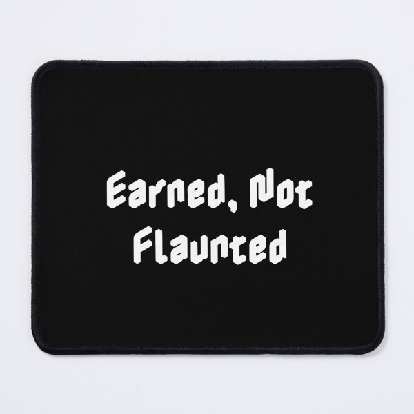 Item preview, Earned, Not Flaunted designed and sold by Ninjacatoff.