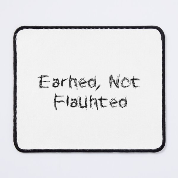 Item preview, Earned, Not Flaunted designed and sold by Ninjacatoff.