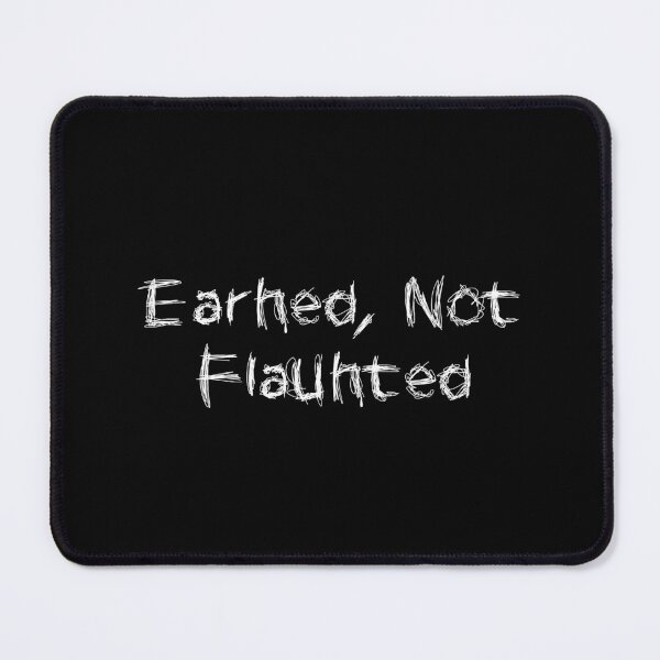 Item preview, Earned, Not Flaunted designed and sold by Ninjacatoff.