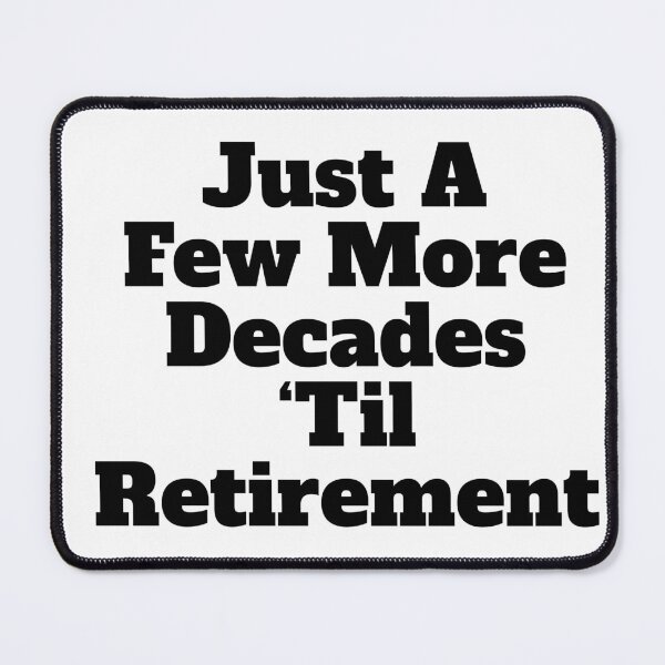 Item preview, Funny Work Vibes - A Few More Decades 'Til Retirement - Perfect for Office, Snarky Gift for Coworkers, Birthday Mug, Tea Lovers, Humorous Work From Home designed and sold by rroulette77.