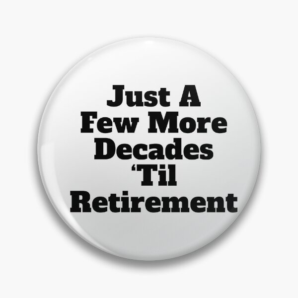 Item preview, Funny Work Vibes - A Few More Decades 'Til Retirement - Perfect for Office, Snarky Gift for Coworkers, Birthday Mug, Tea Lovers, Humorous Work From Home designed and sold by rroulette77.