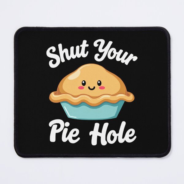 Item preview, Shut Your Pie Hole Funny Cartoon Pie Design designed and sold by haitrieuic96.
