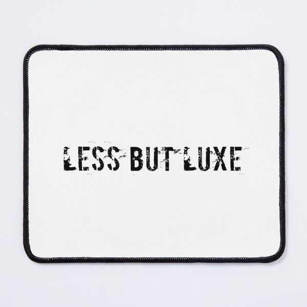 Item preview, Less But Luxe designed and sold by Ninjacatoff.