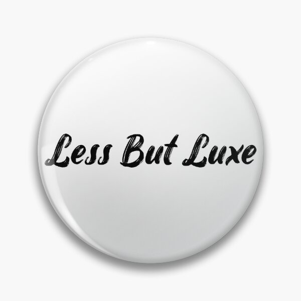 Item preview, Less But Luxe designed and sold by Ninjacatoff.