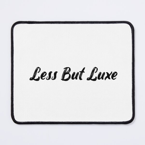 Item preview, Less But Luxe designed and sold by Ninjacatoff.