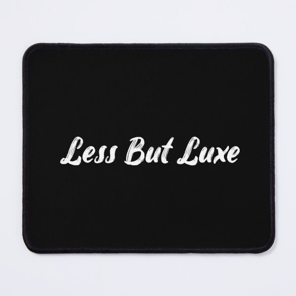 Item preview, Less But Luxe designed and sold by Ninjacatoff.