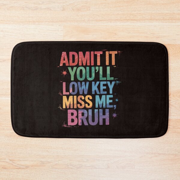 Item preview, Admit It You'll Low Key Miss Me Bruh Funny Bruh Teacher designed and sold by MAKOPOKOShop.